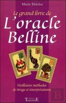 Le Grand Livre De L'Oracle Belline ; Les 52 Cartes Interpretees Une A Une ; Les Meilleurs Methodes De Tirage
