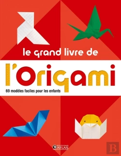Bertrand.pt - Le Grand Livre De L'Origami ; 60 Modèles Faciles Pour Les Enfants
