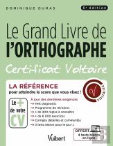 Le Grand Livre De L'Orthographe : Certificat Voltaire ; La Référence Pour Atteindre Le Score Que Vous Visez !