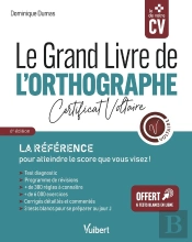Le Grand Livre De L'Orthographe : Certificat Voltaire ; La Référence Pour Atteindre Le Score Que Vous Visez !