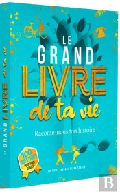 Le Grand Livre De Ta Vie : Raconte-Nous Ton Histoire !