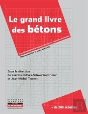 Le Grand Livre Des Bétons : Performance, Formulation, Mise En Oeuvre, Contrôle