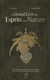 Le Grand Livre Des Esprits De La Nature : Fées, Elfes, Lutins, Faunes, Sirènes, Pixies, Dryades Et Autres Créatures...