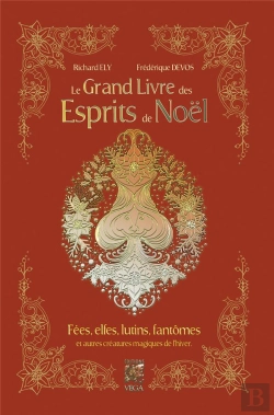 Bertrand.pt - Le Grand Livre Des Esprits De Noël : Fées, Elfes, Lutins, Fantômes Et Autres Créatures Magiques De L'Hiver