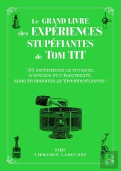 Le Grand Livre Des Expériences Stupéfiantes - Tom Tit - Collector