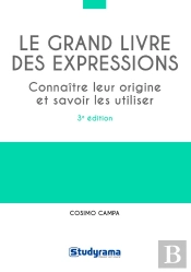 Le Grand Livre Des Expressions ; Connaître Leur Origine Et Savoir Les Utiliser (3e Édition)