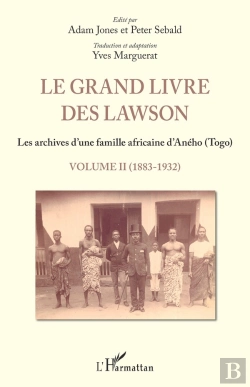 Bertrand.pt - Le Grand Livre Des Lawson Tome 2 ; 1883 - 1932, Les Archives D'Une Famille Africaine D'Aneho (Togo)