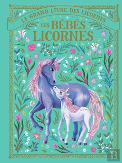 Bertrand.pt - Le Grand Livre Des Licornes : Les Bébés Licornes