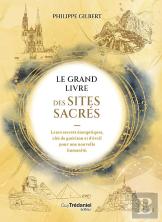 Le Grand Livre Des Lieux Sacrés : Leurs Secrets Énergétiques, Clés De Guérison Et D'Éveil Pour Une Nouvelle Humanité