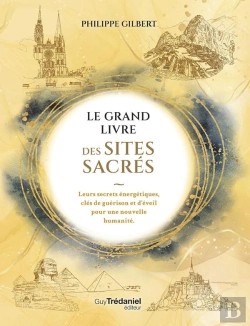 Bertrand.pt - Le Grand Livre Des Lieux Sacrés : Leurs Secrets Énergétiques, Clés De Guérison Et D'Éveil Pour Une Nouvelle Humanité