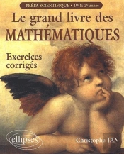 Le Grand Livre Des Mathématiques - Exercices Corrigés Prépas Scientifiques 1re Et 2e Année