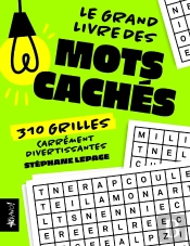 Le Grand Livre Des Mots Cachés : 310 Grilles Carrement Divertissantes