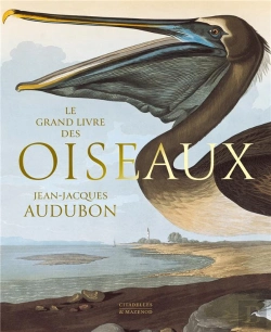 Bertrand.pt - Le Grand Livre Des Oiseaux : Jean-Jacques Audubon
