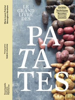 Bertrand.pt - Le Grand Livre Des Patates : Variétés, Techniques, Recettes, Conseils