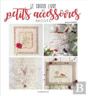 Le Grand Livre Des Petits Accessoires Brodés