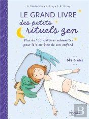 Le Grand Livre Des Petits Rituels Zen : 120 Histoires Relaxantes Pour Le Bien-Être De Son Enfant