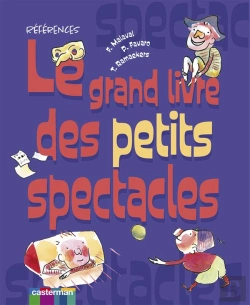 Bertrand.pt - Le Grand Livre Des Petits Spectacles