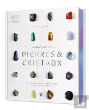 Le Grand Livre Des Pierres Et Des Cristaux : 50 Pierres Pour Harmoniser Le Corps Et L'Esprit