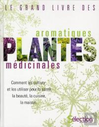 Le Grand Livre Des Plantes Aromatiques Et Medicinales