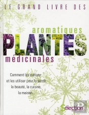 Le Grand Livre Des Plantes Aromatiques Et Medicinales