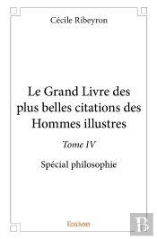 Le Grand Livre Des Plus Belles Citations Des Hommes Illustres, Spécial Philosophie - Tome 4