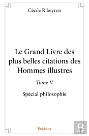 Le Grand Livre Des Plus Belles Citations Des Hommes Illustres, Spécial Philosophie - Tome 5