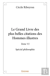 Le Grand Livre Des Plus Belles Citations Des Hommes Illustres, Spécial Philosophie - Tome 6