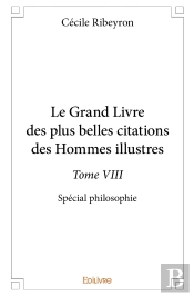Le Grand Livre Des Plus Belles Citations Des Hommes Illustres, Spécial Philosophie - Tome 8