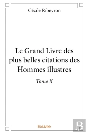 Le Grand Livre Des Plus Belles Citations Des Hommes Illustres - Tome 10