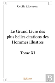 Le Grand Livre Des Plus Belles Citations Des Hommes Illustres - Tome 11