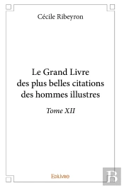 Le Grand Livre Des Plus Belles Citations Des Hommes Illustres - Tome 12