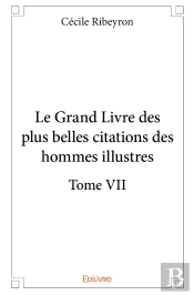 Le Grand Livre Des Plus Belles Citations Des Hommes Illustres Tome 7