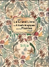 Le Grand Livre Des Rituels Magiques Avec Les Plantes