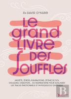 Le Grand Livre Des Souffles : Anxiété, Stress, Ruminations, Estime De Soi, Douleurs, Digestion... 30 Respirations Pour Soulager Les Tracas Émotionnels Et Physiques Du Quotidien