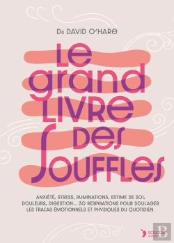 Bertrand.pt - Le Grand Livre Des Souffles : Anxiété, Stress, Ruminations, Estime De Soi, Douleurs, Digestion... 30 Respirations Pour Soulager Les Tracas Émotionnels Et Physiques Du Quotidien