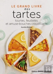 Le Grand Livre Des Tartes : Tourtes, Feuilletés Et Amuse-Bouches Croustillants