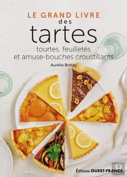 Bertrand.pt - Le Grand Livre Des Tartes : Tourtes, Feuilletés Et Amuse-Bouches Croustillants