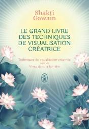 Le Grand Livre Des Techniques De Visualisation Créatrice ; Vivez Dans La Lumière