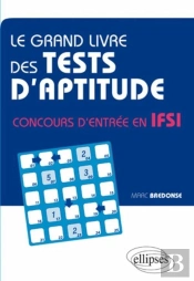 Le Grand Livre Des Tests D'Aptitude ; Concours D'Entrée En Ifsi