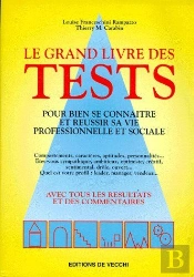 Le Grand Livre Des Tests ; Pour Bien Se Connaître Et Réussir Sa Vie Professionnelle Et Sociale