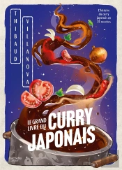 Le Grand Livre Du Curry Japonais : L'Histoire Du Curry Japonais En 35 Recettes