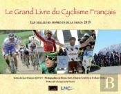 Le Grand Livre Du Cyclisme Francais ; Les Meilleurs Moments De La Saison 2013