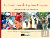 Le Grand Livre Du Cyclisme Francais ; Les Meilleurs Moments De La Saison 2016