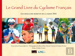 Bertrand.pt - Le Grand Livre Du Cyclisme Francais ; Les Meilleurs Moments De La Saison 2016