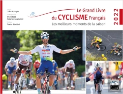 Bertrand.pt - Le Grand Livre Du Cyclisme Français : Les Meilleurs Moments De La Saison 2022