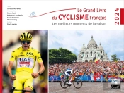 Le Grand Livre Du Cyclisme Français : Les Meilleurs Moments De La Saison (Édition 2024)