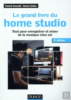 Bertrand.pt - Le Grand Livre Du Home Studio - 2e Ed. - Tout Pour Enregistrer Et Mixer De La Musique Chez Soi