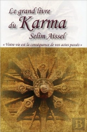 Le Grand Livre Du Karma - Votre Vie N'Est Que La Consequence De Vos Actes Passes
