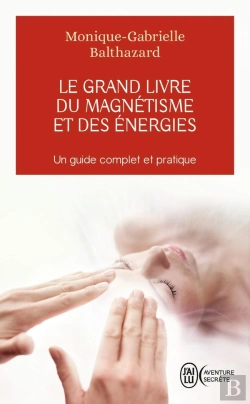 Bertrand.pt - Le Grand Livre Du Magnetisme Et Des Énérgies ; Un Guide Complet Et Pratique