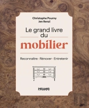 Le Grand Livre Du Mobilier : Reconnaître, Rénover, Entretenir